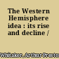 The Western Hemisphere idea : its rise and decline /
