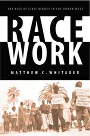 Race work : the rise of civil rights in the urban West /