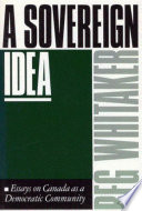 A sovereign idea essays on Canada as a democratic community /