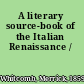 A literary source-book of the Italian Renaissance /