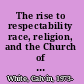 The rise to respectability race, religion, and the Church of God in Christ /