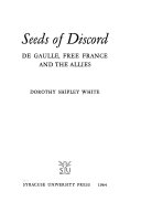 Seeds of discord : De Gaulle, Free France, and the Allies /