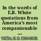 In the words of E.B. White quotations from America's most companionable of writers /