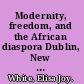 Modernity, freedom, and the African diaspora Dublin, New Orleans, Paris /