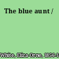 The blue aunt /