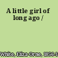 A little girl of long ago /