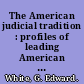 The American judicial tradition : profiles of leading American judges /