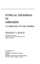 Ethical dilemmas in libraries : a collection of case studies /