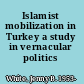 Islamist mobilization in Turkey a study in vernacular politics /