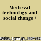 Medieval technology and social change /