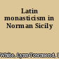 Latin monasticism in Norman Sicily