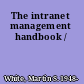 The intranet management handbook /