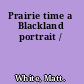 Prairie time a Blackland portrait /