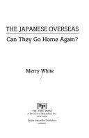 The Japanese overseas : can they go home again? /