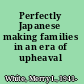 Perfectly Japanese making families in an era of upheaval /