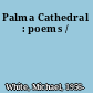 Palma Cathedral : poems /