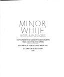 Minor White : rites & passages : his photographs accompanied by excerpts from his diaries and letters /