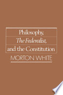 Philosophy, The Federalist, and the Constitution /