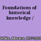 Foundations of historical knowledge /