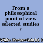From a philosophical point of view selected studies /