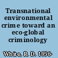 Transnational environmental crime toward an eco-global criminology /