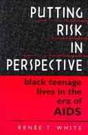 Putting risk in perspective : Black teenage lives in the era of AIDS /