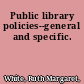 Public library policies--general and specific.