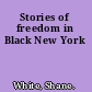Stories of freedom in Black New York