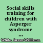 Social skills training for children with Asperger syndrome and high-functioning autism