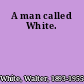 A man called White.