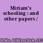 Miriam's schooling : and other papers /
