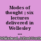 Modes of thought ; six lectures delivered in Wellesley College, Massachusetts, and two lectures in the University of Chicago.