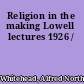 Religion in the making Lowell lectures 1926 /