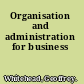 Organisation and administration for business