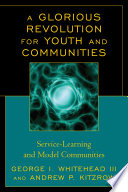 A glorious revolution for youth and communities service-learning and model communities /