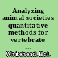 Analyzing animal societies quantitative methods for vertebrate social analysis /