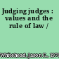 Judging judges : values and the rule of law /