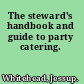 The steward's handbook and guide to party catering.