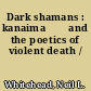 Dark shamans : kanaima⁺ђ and the poetics of violent death /