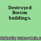 Destroyed Boston buildings.