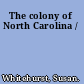 The colony of North Carolina /