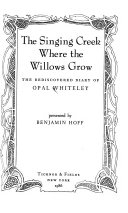 The singing creek where the willows grow : the rediscovered diary of Opal Whiteley /