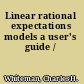 Linear rational expectations models a user's guide /