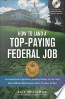 How to land a top-paying federal job your complete guide to opportunities, internships, résumés and cover letters, application essays (KSAs), interviews, salaries, promotions, and more! /