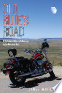 Old blue's road : a historian's motorcycle journeys in the American West /