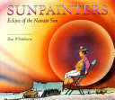 Sunpainters : eclipse of the Navajo sun /