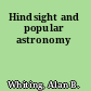 Hindsight and popular astronomy