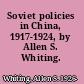 Soviet policies in China, 1917-1924, by Allen S. Whiting.