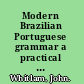 Modern Brazilian Portuguese grammar a practical guide /