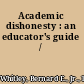 Academic dishonesty : an educator's guide /